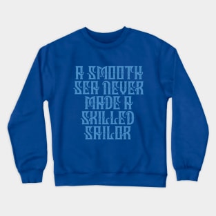 Smooth Sea No Skilled Sailor Crewneck Sweatshirt